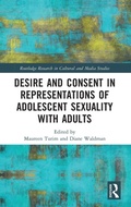 Cover: Desire and Consent in Representations of Adolescent Sexuality with Adults - Routledge