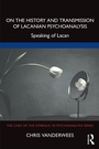 Cover: On the History and Transmission of Lacanian Psychoanalysis - Routledge