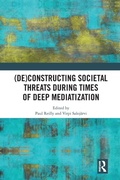 Cover: (De)constructing Societal Threats During Times of Deep Mediatization - Routledge
