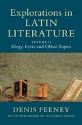 Cover: Explorations in Latin Literature: Volume 2, Elegy, Lyric and Other Topics - Cambridge University Press