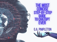 Abbildung von: The Most Concise Step-By-Step Guide To ChatGPT Ever - Lulu.com
