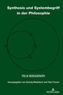 Cover: Synthesis und Systembegriff in der Philosophie - Peter Lang Verlag