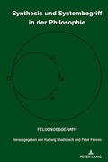 Cover: Synthesis und Systembegriff in der Philosophie - Peter Lang Verlag