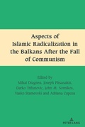 Cover: Aspects of Islamic Radicalization in the Balkans After the Fall of Communism - Peter Lang Verlag