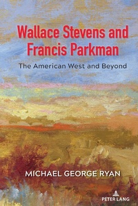 Abbildung von: Wallace Stevens and Francis Parkman - Peter Lang Verlag