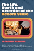 Cover: The Life, Death, and Afterlife of the Record Store - Bloomsbury Academic USA