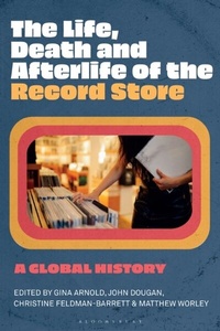 Abbildung von: The Life, Death, and Afterlife of the Record Store - Bloomsbury Academic USA