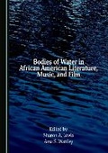 Cover: Bodies of Water in African American Literature, Music, and Film - Cambridge Scholars Publishing