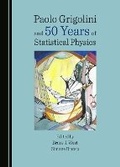 Cover: Paolo Grigolini and 50 Years of Statistical Physics - Cambridge Scholars Publishing