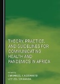 Cover: Theory, Practice, and Guidelines for Communicating Health and Pandemics in Africa - Cambridge Scholars Publishing
