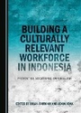 Cover: Building a Culturally Relevant Workforce in Indonesia - Cambridge Scholars Publishing