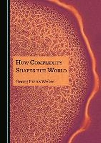 Abbildung von: How Complexity Shapes the World - Cambridge Scholars Publishing