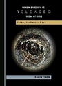 Cover: When Energy is Released from Atoms - Cambridge Scholars Publishing