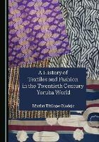 Abbildung von: A History of Textiles and Fashion in the Twentieth Century Yoruba World - Cambridge Scholars Publishing