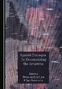 Enlarge image Cover: Spatial Concepts for Decolonizing the Americas - Cambridge Scholars Publishing
