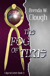 Enlarge image Cover: The Fog of Time (Edge To Center, #3) - Brenda W. Clough