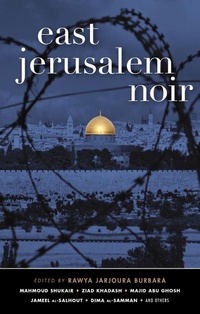 Abbildung von: East Jerusalem Noir (Akashic Noir) - Akashic Books, Ltd.