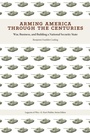 Cover: Arming America through the Centuries - University of Tennessee Press
