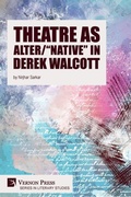 Cover: Theatre as Alter/"Native" in Derek Walcott - Vernon Press
