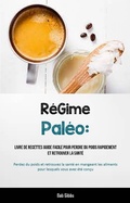 Cover: R&eacute;Gime Pal&eacute;o: Livre de recettes Guide facile pour perdre du poids rapidement et retrouver la sant&eacute; - Babelcube Inc.