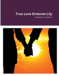 Cover: True Love Endures Lily - Lulu.com
