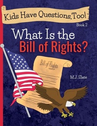 Enlarge image Cover: Kids Have Questions, Too! What Is the Bill of Rights? - Quill and Tome