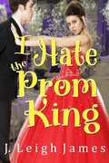 Cover: I Hate the Prom King (I Hate Prom, #1) - J. Leigh James