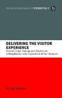 Abbildung von: Delivering the Visitor Experience - Facet Publishing