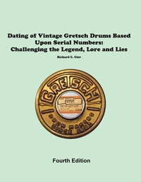 Abbildung von: Dating of Vintage Gretsch Drums Based Upon Serial Numbers - Rebeats Press