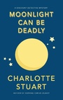 Cover: Moonlight Can Be Deadly - Walrus Publishing