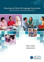 Cover: Enacting the Work of Language Instruction, Vol. 1 - ACTFL