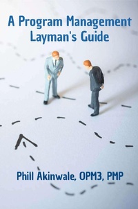 Enlarge image Cover: A Program Management Layman's Guide - Praizion Media