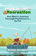 Cover: Parkinson's & Recreation: One Man's Journey Through Parkinson's...So Far - Shepherd's Heart Music, Inc.