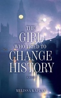 Cover: The Girl Who Tried to Change History - Bold Story Press