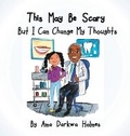Cover: This May Be Scary But I Can Change My Thoughts - Twigs to Trees Publishing