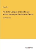 Cover: Praktischer Lehrgang zur schnellen und leichten Erlernung der franzoesischen Sprache - Anatiposi Verlag