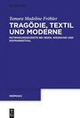 Cover: Trag&ouml;die, Textil und Moderne - De Gruyter