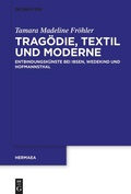 Cover: Trag&ouml;die, Textil und Moderne - De Gruyter