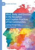 Cover: Mind, Body, and Emotion in the Reception and Creation Practices of Fan Communities - Palgrave Macmillan