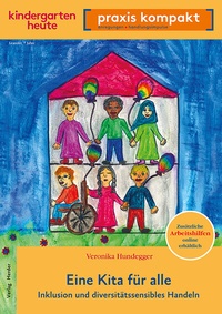 Abbildung von: Eine Kita für alle. Inklusion und diversitätssensibles Handeln - Verlag Herder