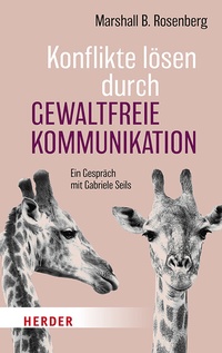 Abbildung von: Konflikte lösen durch Gewaltfreie Kommunikation - Verlag Herder