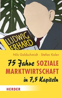 Abbildung von: 75 Jahre Soziale Marktwirtschaft in 7,5 Kapiteln - Verlag Herder