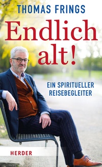 Abbildung von: Endlich alt! - Verlag Herder