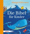 Cover: Die Bibel f&uuml;r Kinder erz&auml;hlt von Margot K&auml;&szlig;mann - Verlag Herder