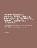 Cover: Prompta Bibliotheca, Canonica, Juridica, Moralis, Theologica, NEC Non Ascetica, Polemica, Rubricistica, Historica; Ed. Novis. Mendis Expurgtata Et Nov - Rarebooksclub.com