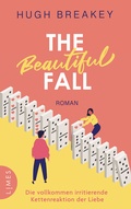 Cover: The Beautiful Fall - Die vollkommen irritierende Kettenreaktion der Liebe - Limes