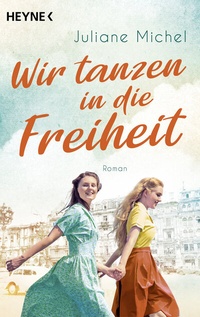 Abbildung von: Wir tanzen in die Freiheit - Heyne
