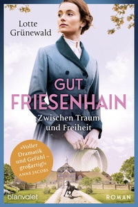 Abbildung von: Gut Friesenhain - Zwischen Traum und Freiheit - Blanvalet