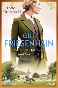 Abbildung von: Gut Friesenhain - Zwischen Hoffnung und Vernunft - Blanvalet