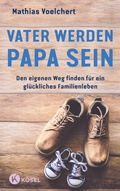 Cover: Vater werden. Papa sein - K&ouml;sel